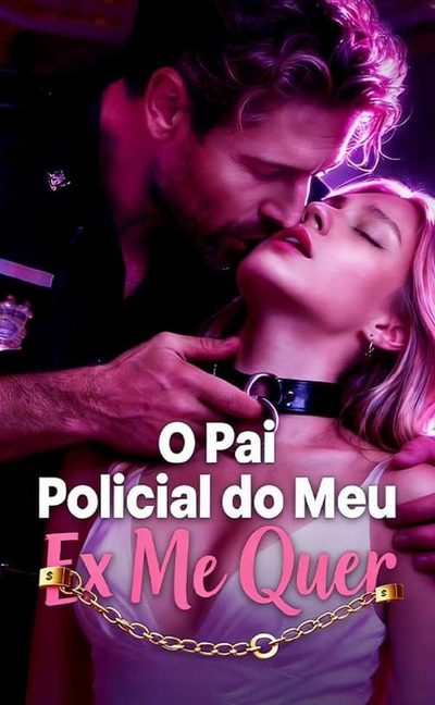 O Pai Policial do Meu Ex Me Quer -dublado