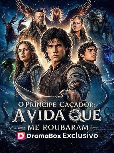 O Príncipe Caçador: a Vida que Me Roubaram -
