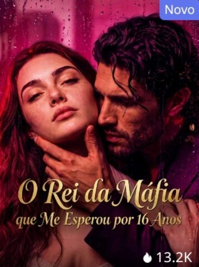 O Rei da Máfia que Me Esperou por 16 Anos