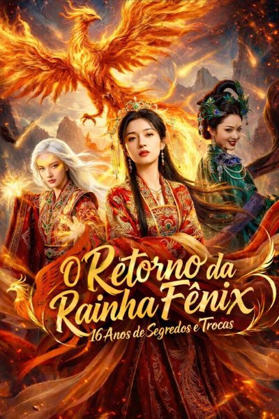 O Retorno da Rainha Fênix 16 Anos de Segredos e Trocas