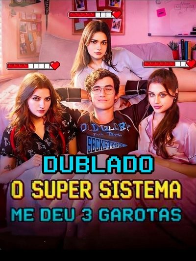 O Super Sistema Me Deu 3 Garotas