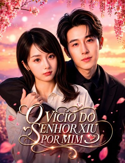 O Vício do Senhor Xiu por Mim