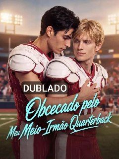 Obcecado Pelo Meu Meio-irmão Quarterback - Dublado
