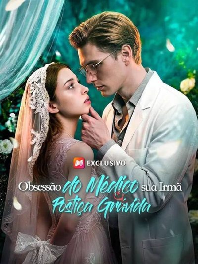 Obsessão do Médico Sua Irmã Postiça Grávida