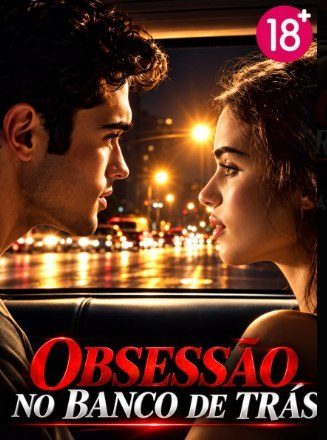 Obsessão no Banco de Trás - Hot 18+ �