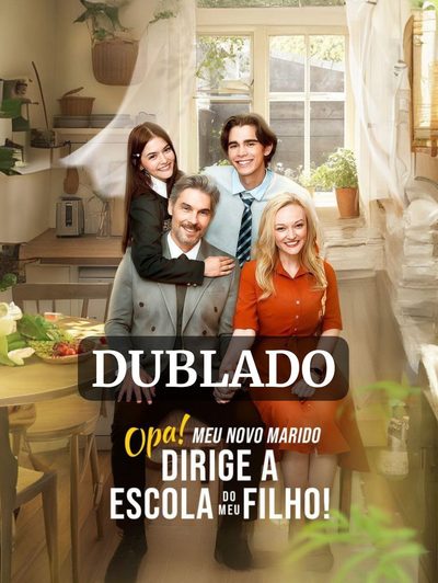☀️ Opa! Meu Novo Marido Dirige a Escola do Meu Filho! Dublado