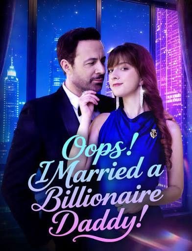OPS! EU ME CASEI COM UM PAPAI BILIONÁRIO! Oops! I Married a Billionaire Daddy