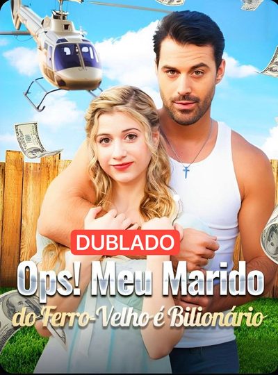 Ops! Meu Marido do Ferro Velho É um Bilionário Dublado