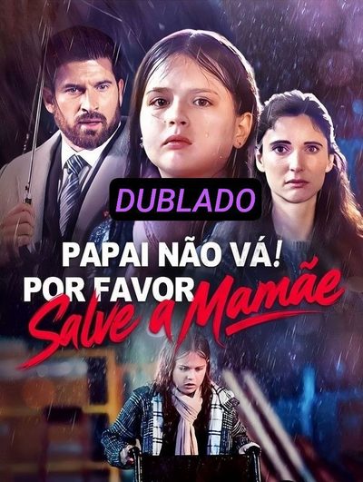 Papai Não Vá! por Favor Salve Dublado