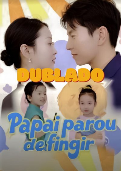 Papai Parou de Fingir Dublado