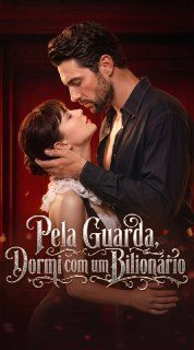 Pela Guarda, Dormi com um Bilionário