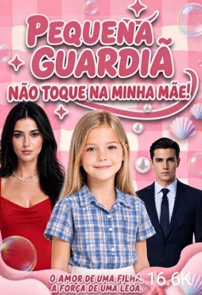 Pequena Guardiã Não Toque na Minha Mãe!