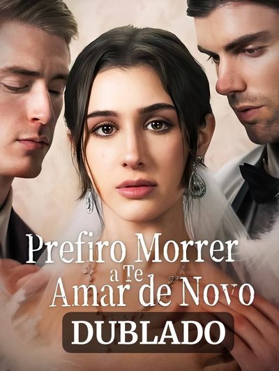 Prefiro Morrer a Te Amar de Dublado