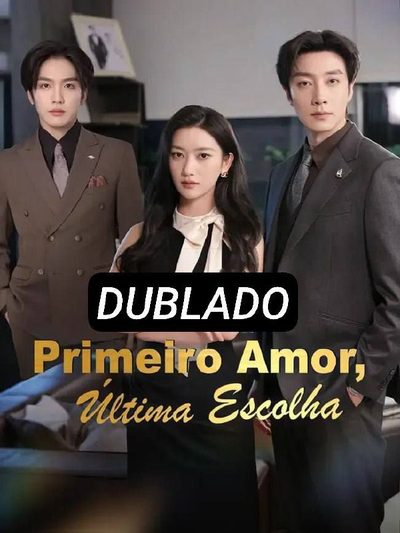 Primeiro Amor, Última Escolha