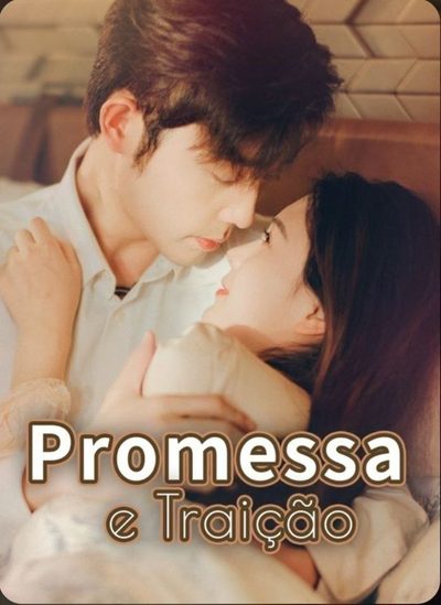 Promessa e Traição do Amor ao Desprezo