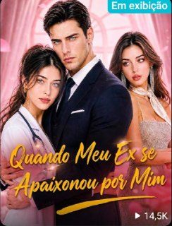 Quando Meu Ex Se Apaixonou por Mim