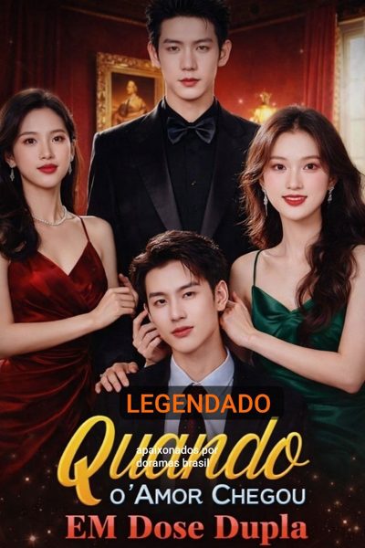 Quando o Amor Chegou em Dose Dupla Legendado
