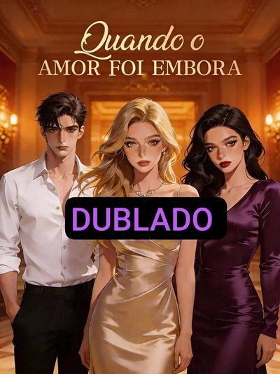 Quando o Amor Foi Embora ��dublado