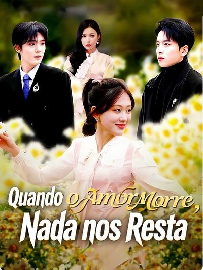 Quando o Amor Morre, Nada Nos Resta