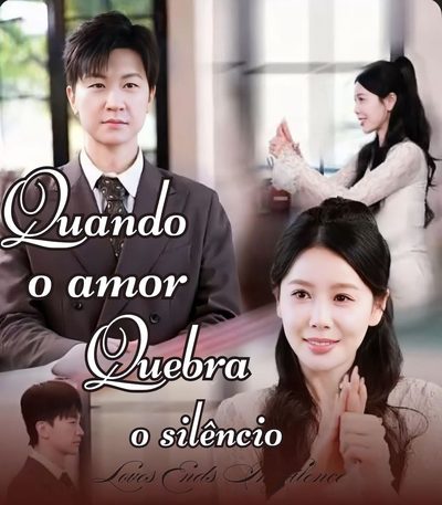 QUANDO O AMOR QUEBRA O SILÊNCIO O AMOR QUEBRA O SILÊNCIO Loves Ends In Silence