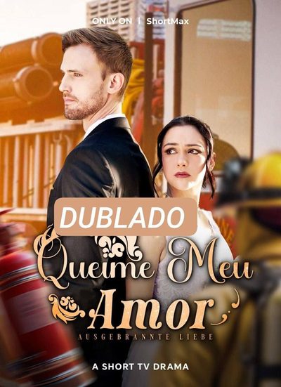 Queime Meu Amor Dublado