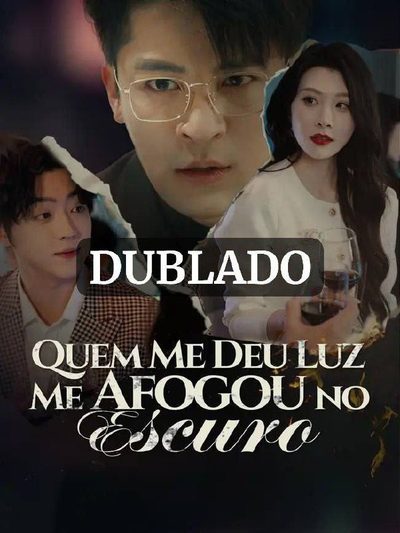 Quem Me Deu Luz Me Afogou no Escuro (dublado)