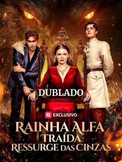 Rainha Alfa Traída Ressurgida Cinzas Dublado