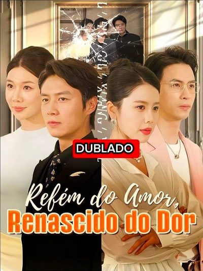 Refém do Amor, Renascido da Dor Dublado