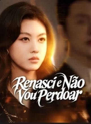 Renasci e Não Vou Perdoar