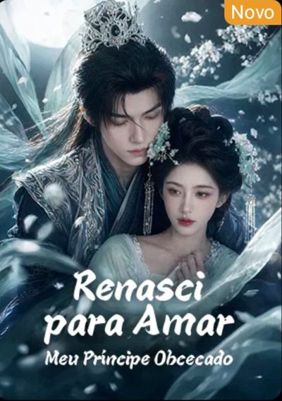 Renasci para Amar Meu Príncipe Obcecado