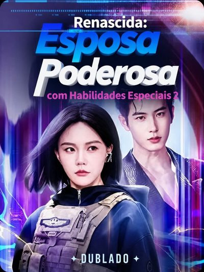 RENASCIDA: ESPOSA PODEROSA COM HABILIDADES ESPECIAIS 2 A Esposa Imbatível 2 A Comandante Secreta A Poderosa Esposa Renascida