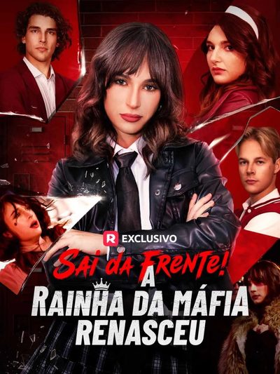 Sai da Frente! a Rainha da Máfia Renasceu -