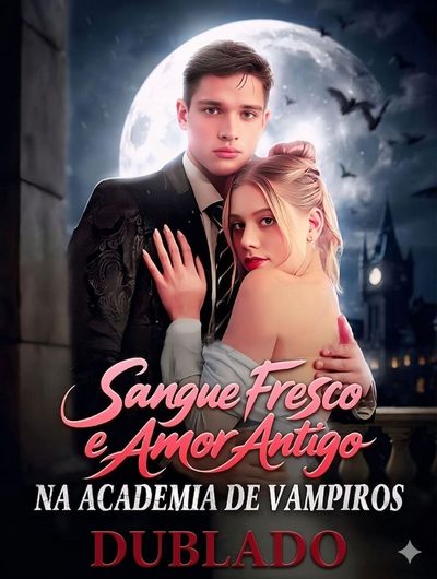 Sangue Fresco e Amor Antigo na Academia de Vampiros (dublado)