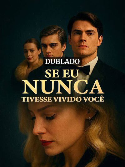 Se Eu Nunca Tivesse Vivido Você (dublado)