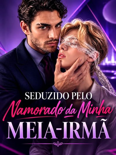 Seduzido Pelo Namorado da Minha Meia-irmã - Bl