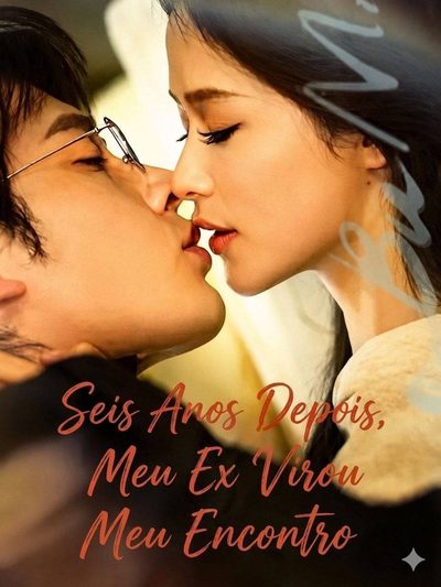 SEIS ANOS DEPOIS, MEU EX VIROU MEU ENCONTRO Six Years Later，My Ex Was My Blind Date