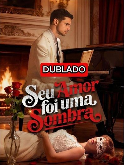 Seu Amor Foi uma Sombra Dublado