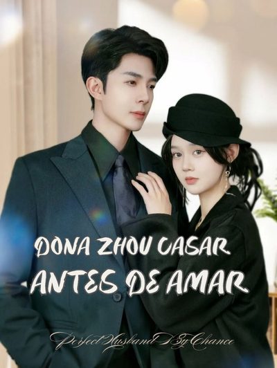 Sra. Zhou, É Melhor Casar Primeiro do que Amar