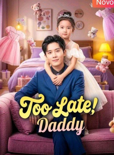 Tarde Demais Papai - Too Late! Daddy
