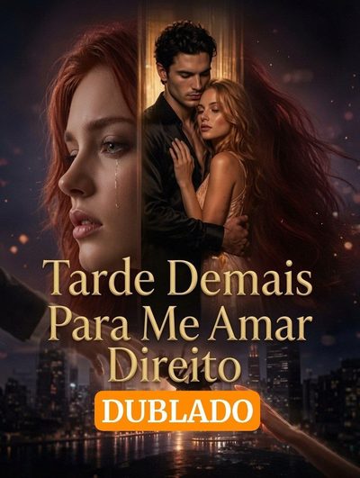 Tarde Demais para Me Amar Direito Dublado