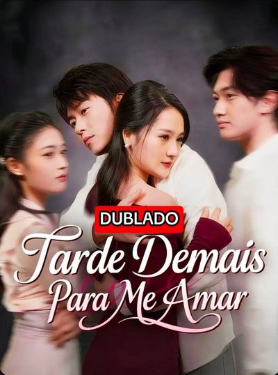 Tarde Demais para Me Amar - Dublado