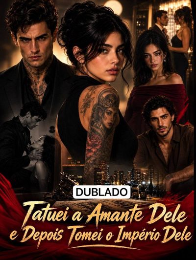 Tatuei a Amante Dele e Depois Tomei o Império Dele