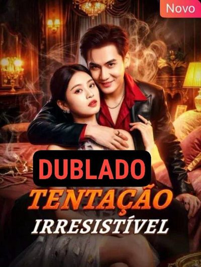 TENTAÇÃO IRRESISTÍVEL dublado