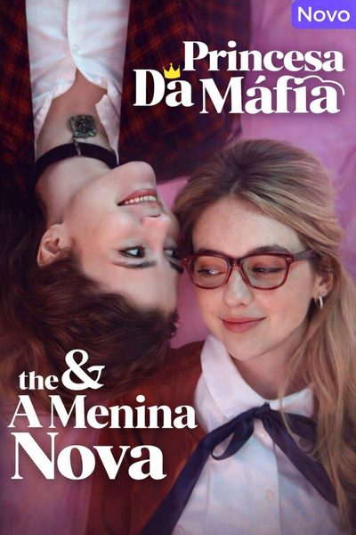 The Mafia Princess And The New Girl - A Princesa da Máfia e a Garota Nova