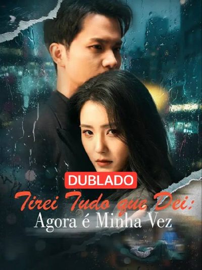Tirei Tudo que Dei: Agora É Minha Vez (dublado)