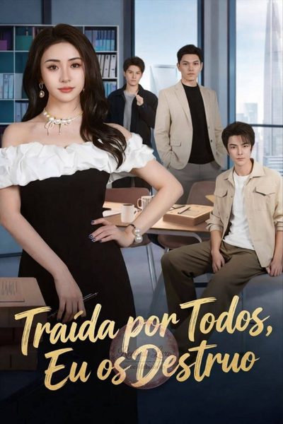 Traída por Todos, Eu os Destruo