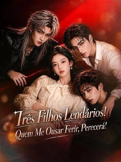 Três Filhos Lendários! Quem Me Ousa Ferir, Parecerá!