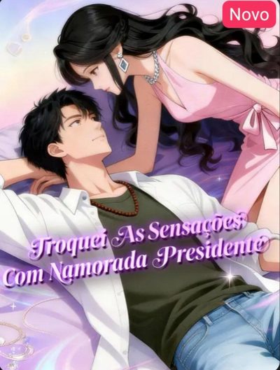 Troquei as Sensações com Namorada Presidente