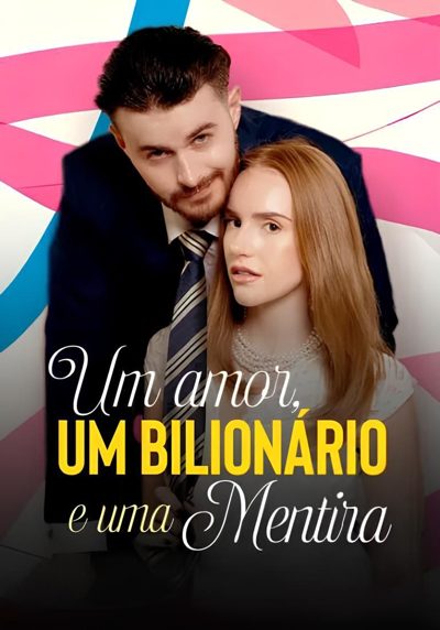 🌸 Um Amor, Um Bilionário e Uma Mentira