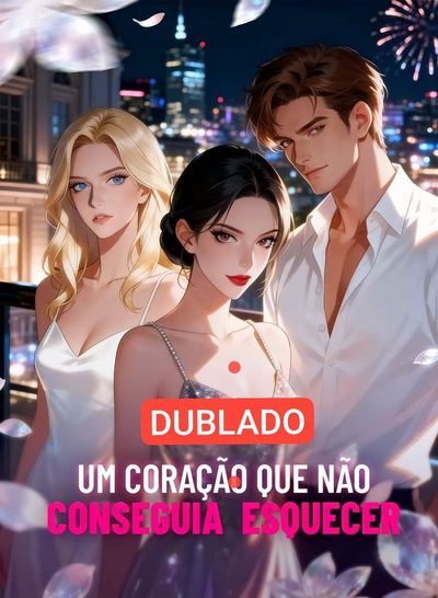 Um Coração que Não Conseguia Esquecer Dublado